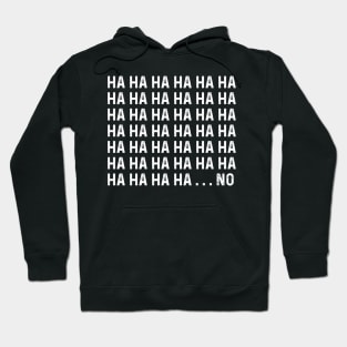 HA HA HA No Funny Mens Hoodie